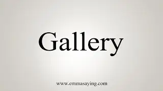 How To Say Gallery