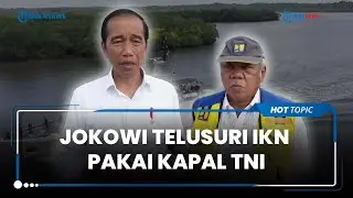 Jokowi Telusuri IKN Lewat Laut Naik KRI Escolar-871 dari Balikpapan, akan Dijadikan Jalur Logistik