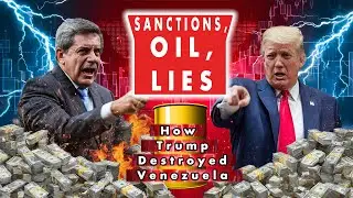 SANCTIONS, OIL, LIES. How Trump Destroyed Venezuela?