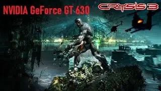 Crysis 3. FPS Test Nvidia GeForce GT 630 (Intel Core i5 2500)