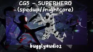 CG5 - SUPERHERO (spedup//nightcore)