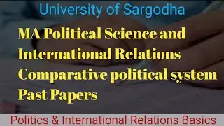 Comparative Political Systems Past Papers, 2021, 2020 and 2019 University of Sargodha, MA IR