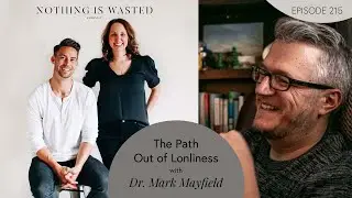 The Path Out of Loneliness with Mark Mayfield