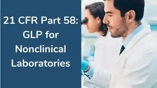 21 CFR Part 58: GLP for Nonclinical Laboratories - Online Course