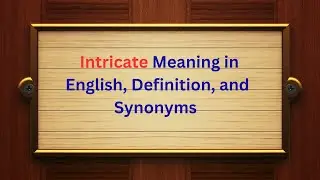 Intricate Meaning in English, Definition, and Intricate Synonyms | Thesaurus Thrive