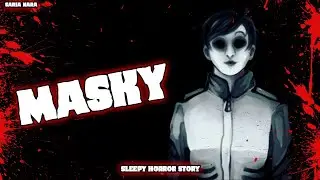 HISTOIRE HORRIFIQUE [FR] - Masky | CREEPYPASTA