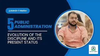 Evolution of Public Administration and it&rsquo;s current status || Chapter-1 Introduction ||