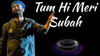 Tum Hi Meri Subah | Arijit Singh | New Song 2025