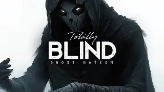 Totally Blind - Ghost Nation (LYRICS)