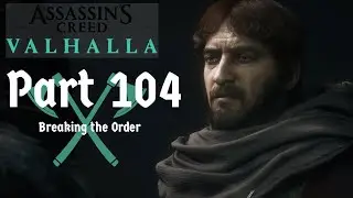 Assassin's Creed Valhalla Game Guide - Part 104 - Breaking the Order