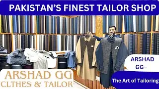 Inside Pakistan&rsquo;s Finest Tailor Shop: Masterpieces by Arshad GG!