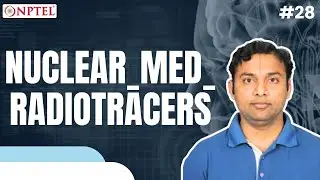 #28 Nuclear_Med_Radiotracers | Introduction to Biomedical Imaging Systems