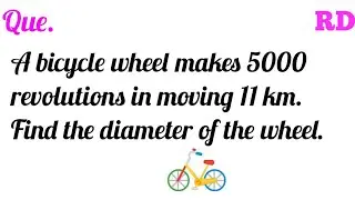 A bicycle wheel makes 5000 revolutions in moving 11 km. Find the diameter of the wheel...|| RD Que.