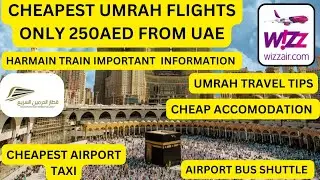 CHEAPEST UMRAH FLIGHT FORM UAE [AIRPORT TAXI TRAIN TICKET CHEAP HOTEL]