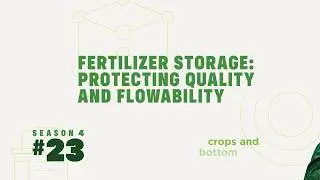 Fertilizer Storage: Protecting Quality and Flowability