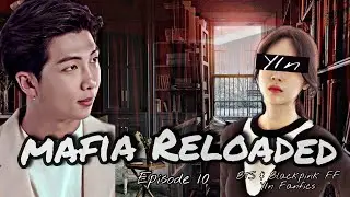 Mafia Reloaded | BTS & Blackpink FF | Episode 10