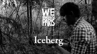 We Invented Paris - Iceberg | Official (HD)