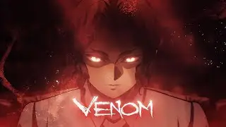 Venom - Demon Slayer [Edit/AMV]