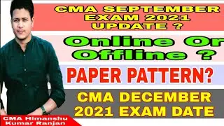 CMA September Exam 2021 Update ? | Online or offline ? | Paper Pattern ? | CMA Dec. 2021 Exam Date