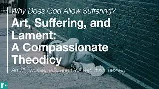 Art, Suffering, and Lament: A Compassionate Theodicy - Thursday January 16, 2025