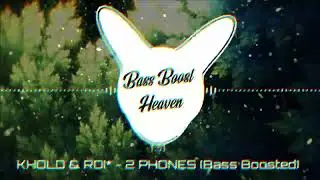 KHOLD & ROI* - 2 PHONES (Bass Boosted) (4K) (HQ)
