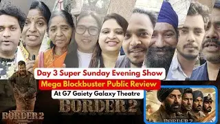Border 2 || Day 3 Super Sunday Evening Show || Mega Blockbuster Public Review || FiLMi FazaL