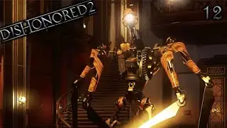 CLOCKWORK CHAOS! | Dishonored 2 | Episode 12