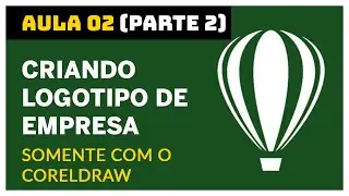 #AULA02 - CORELDRAW | CRIANDO LOGOTIPO DA EMPRESA (PARTE 02)