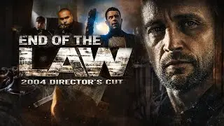 END OF THE LAW: 2004 DIRECTOR'S CUT - [ Full Length Feature Film ]