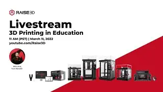 Raise3D Livestream: Printers for Education