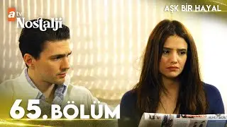 Aşk Bir Hayal 65. Bölüm