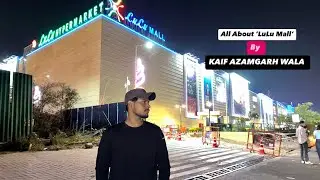 Explored Lulu Mall || Episode 05 || By KAIF AZAMGARH WALA ||  @LuLuMallsIndia  #lulumall #explore