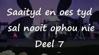 Saaityd en oes tyd sal nooit ophou nie Deel 7 deur Ps Dawie Senekal