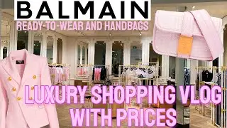 BALMAIN BOUTIQUE LUXURY SHOPPING VLOG | READY-TO-WEAR AND BAGS WITH PRICES