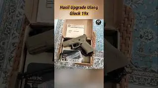 Hasil Upgrade Ulang Glock 19x