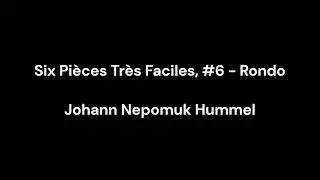Hummel: Six Pi&egrave;ces Tr&egrave;s Faciles, #6 - Rondo [5-27-24]