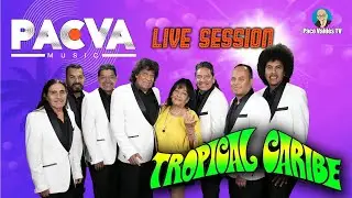 TROPICAL CARIBE EN EL LIVE SESSION DE PACVA MUSIC A TRAVÉS DE GRUPEROS INMORTALES