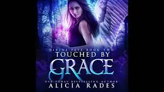 Touched by Grace | FREE Full YA Fantasy Audiobook - Unabridged | Davina Universe: Divine Fate Book 2