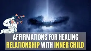 Affirmations for Healing Relationship with Inner Child 👶