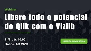 Webinar |  Libere todo o potencial do Qlik com o Vizlib