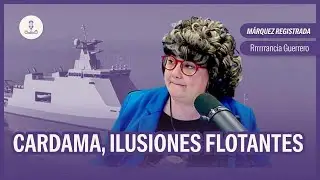 #M&aacute;rquezRegistrada: Cardama, ilusiones flotantes | Rrrancia Guerrero en #NQP