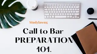 Call to bar preparation 101. Bar finals and call to bar preparation.