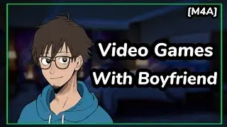 [M4A] Playing Video Games With Boyfriend ~ ASMR Audio Roleplay