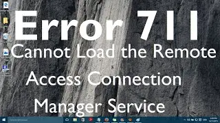 Fix: Error 711 Cannot Load the Remote Access Connection Manager Service