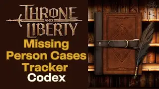Missing Person Cases Tracker Throne and Liberty Codex Collection