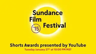 2015 Sundance Film Festival Shorts Awards presented by YouTube