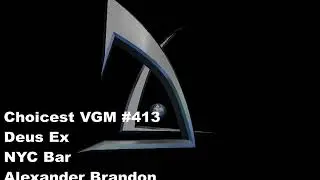 Choicest VGM - VGM #413 - Deus Ex - NYC Bar