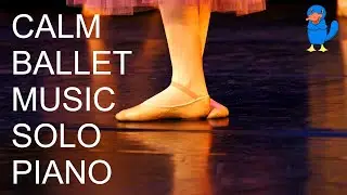 Calm Ballet Music &ndash; Solo Piano, Best Ballet Music, Calm, Relaxing