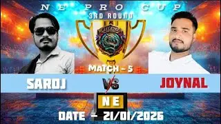 SAROJ VS JOYNAL ( NE PRO CUP) MATCH 5 . ROUND 3