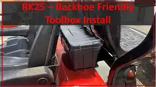 #082:  Backhoe Friendly Toolbox Installation - Rural King RK25 / TYM T25